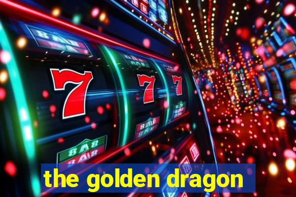 the golden dragon